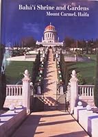 Baha'i Shrine and Gardens on Mount Carmel, Haifa, Israel: A Visual Journey 9650511059 Book Cover