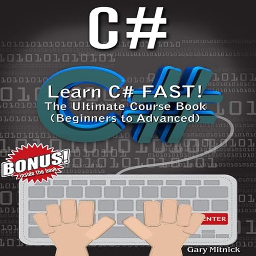 C#: Learn C# FAST! The Ultimate Course Book (Beginners to Advanced) Audiolivro Por Gary Mitnick capa