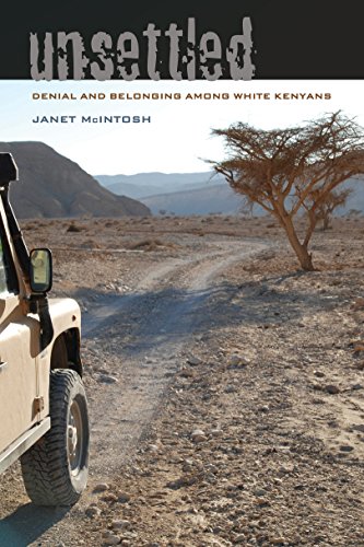 Unsettled: Denial and Belonging Among White Kenyans (Ethnographic Studies in Subjectivity Book 10)