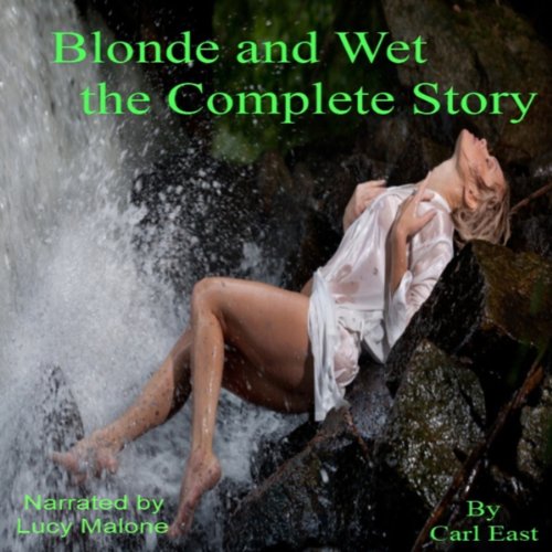 Blonde and Wet the Complete Story Audiolivro Por Carl East capa