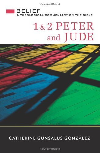 1 & 2 Peter and Jude: A Theological Commentary on the Bible (Belief: A Theological Commentary on the Bible)