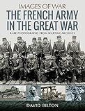  The French Army in the Great War (Images of War) (English Edition)