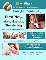 Firstplay Infant Massage Storytelling Parent Manual: Series 6 Janet Courtney 1977504221 Book Cover