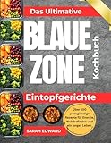 Das Ultimative Blaue Zone Eintopfgerichte Kochbuch: Über 100 preisgünstige Rezepte für Energie, Wohlbefinden und ein langes Leben.