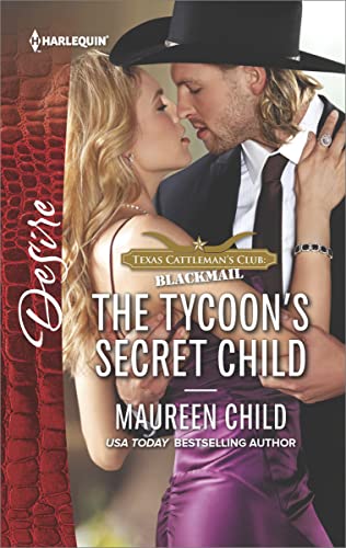 The Tycoon's Secret Child (Texas Cattleman's Club: Blackmail Book 2491)