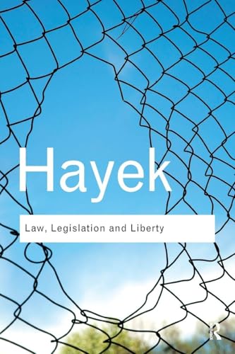 Law, Legislation and Liberty: A new statement of the liberal principles of justice and political economy (Routledge Classics)