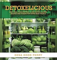 Detoxelicious: Easy Soul Food Inspired 10-Day Detox Cleanse Recipes and Fitness for Super Busy People. B0GX9Q5569 Book Cover