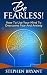 Be Fearless! How To Use Your Mind To Overcome Fear And Anxiety (Overcoming fear, overcoming anxiety, anxiety relief, anxiety management, stress relief, fearless, defeat fear, defeat worry)
