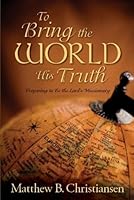 To Bring the World His Truth 1608612309 Book Cover