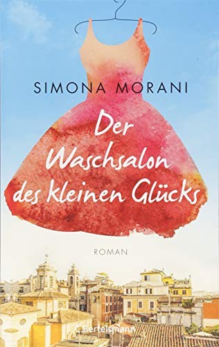 Der Waschsalon des kleinen Glücks: Roman Der Waschsalon des kleinen Glücks: Roman
