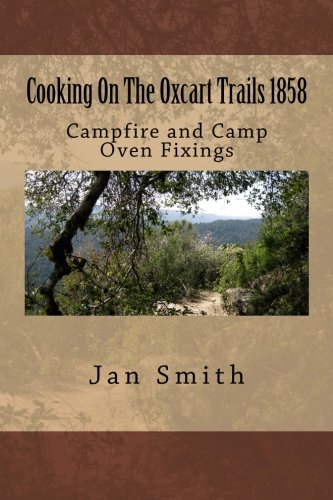 Cooking on the Oxcart Trails: Campfire and Camp Oven Fixings