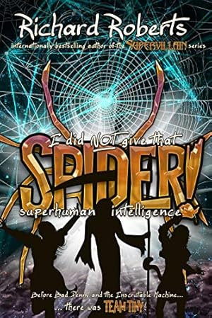 I Did Not Give That Spider Superhuman Intelligence!