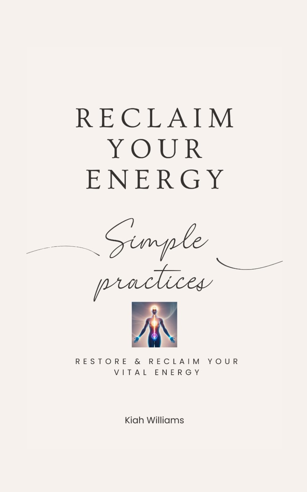 Reclaim your Energy: Restore and Reclaim your Vital Energy