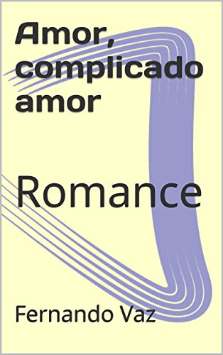 Amor, complicado amor: Romance