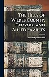 The Hills of Wilkes County, Georgia, and Allied Families