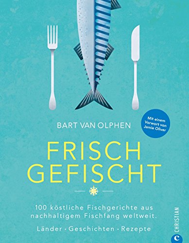 Télécharger Frisch gefischt: 100 köstliche Fischgerichte aus nachhaltigem Fischfang weltweit. Länder. Geschich PDF Ebook En Ligne