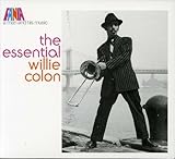 Essential Willie Colon: A Man & His Music