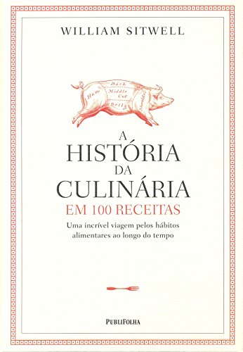 História da Culinária em 100 Receitas