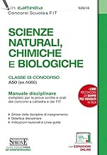 Scaricare Scienze naturali, chimiche e biologiche. Classe di concorso A50 (ex A060). Manuale disciplinare completo per le prove scritte e orali dei concorsi a cattedra e dei FIT. Con aggiornamento online pdf gratis