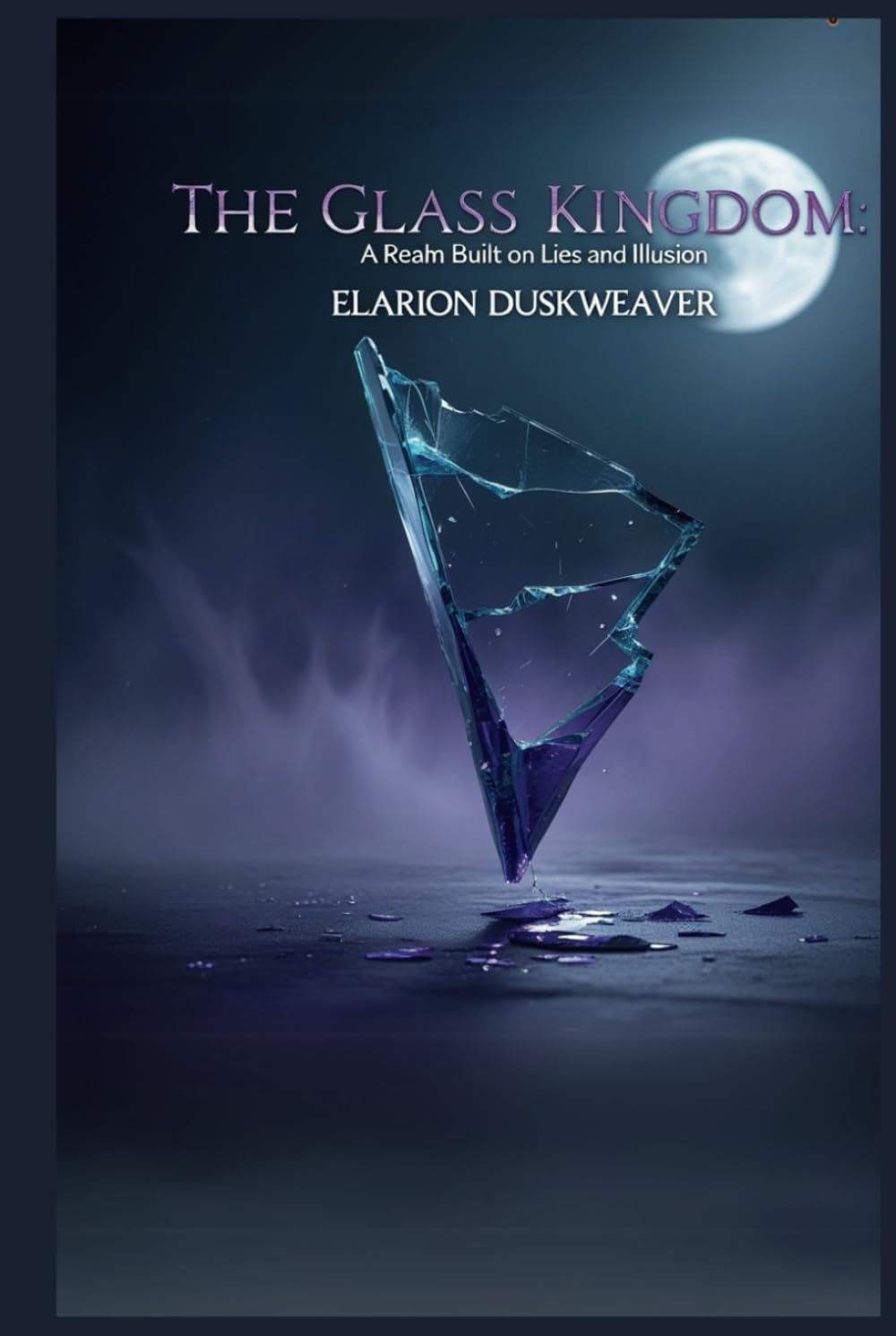 The Glass Kingdom A Realm Built on Lies and Illusions
