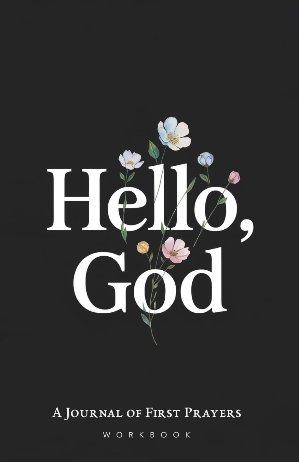 Hello, God: A Journal of First Prayers. Workbook (The Art of Living)