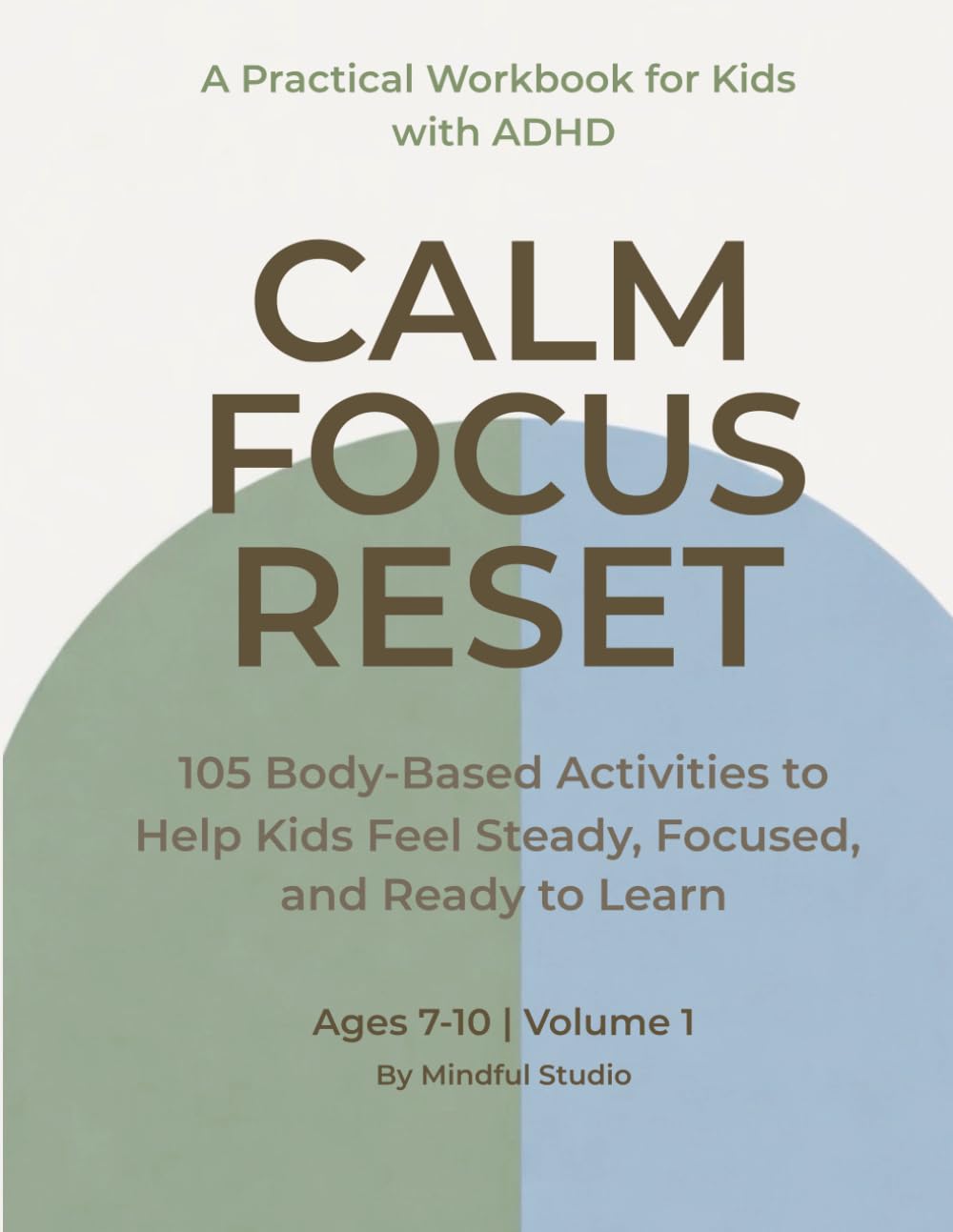 Calm · Focus · Reset: 105 Body-Based Activities to Help Kids with ADHD Feel Calm, Focused and Ready to Learn