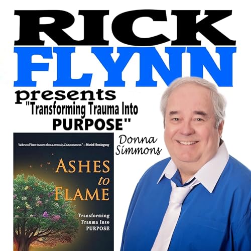 DONNA SIMMONS - "Ashes to Flame - Transforming Trauma Into PURPOSE" (Author) Ep. 246