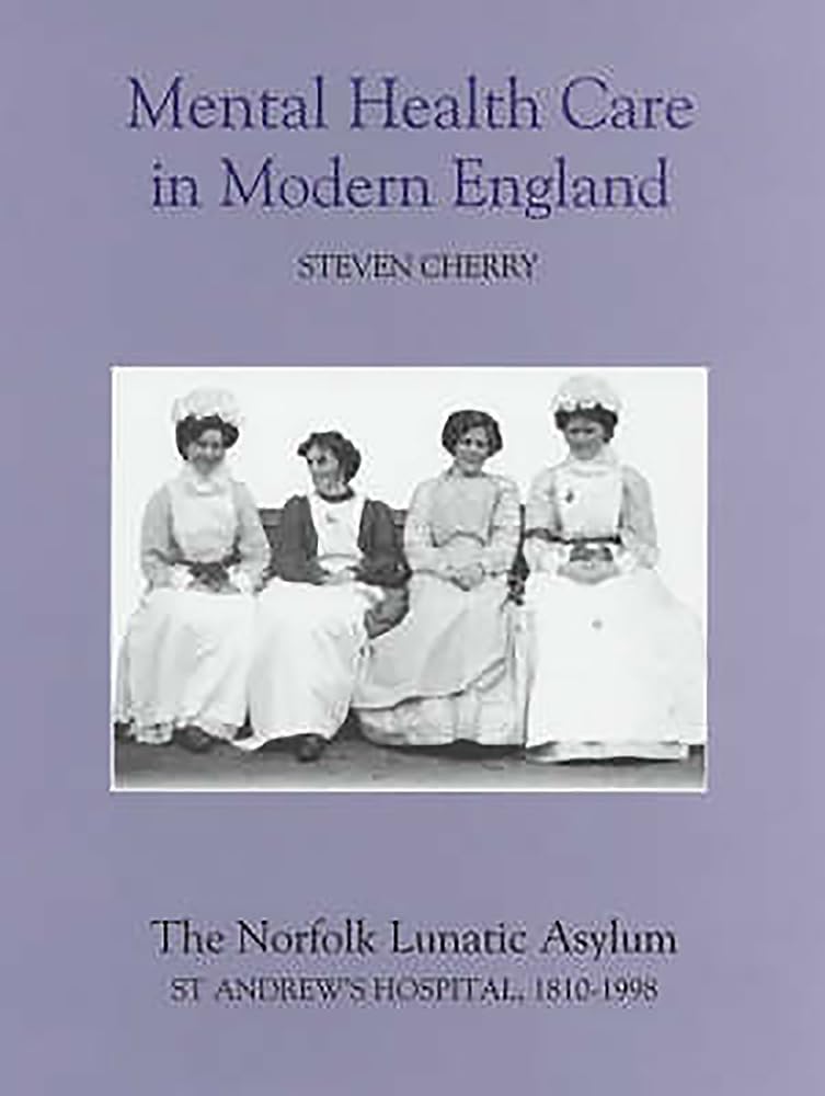 Mental Health Care in Modern England: The Norfo. Cherry<|