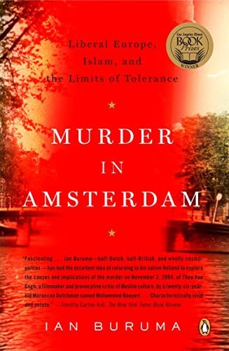Murder in Amsterdam: Liberal Europe, Islam, and the Limits of Tolerance