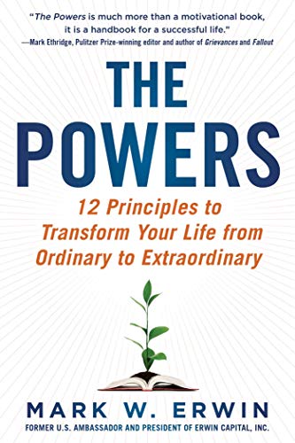 The Powers: 12 Principles to Transform Your Life from Ordinary to Extraordinary