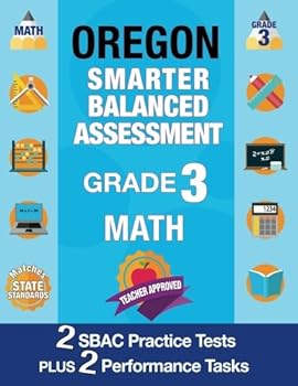 Paperback Oregon Smarter Balanced Assessment Grade 3 Math: Workbook and 2 Practice Tests plus 2 Performance Tasks, 3rd Grade Common Core Oregon, SBAC Test Prep ... Test Prep Grade 3 (SBAC Practice Books) Book