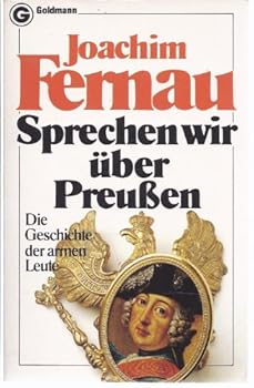 Perfect Paperback Fernau: Sprechen wir über Preußen: Die Geschichte der armen Leute. (Goldmann-Taschenbuch, Nr 6498) [German] Book