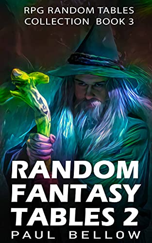 Random Fantasy Tables 2: Fantasy Role-Playing Ideas for Game Masters D100 (RPG Random Tables Collection Book 3)