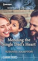 Mending the Single Dad's Heart 1335641548 Book Cover