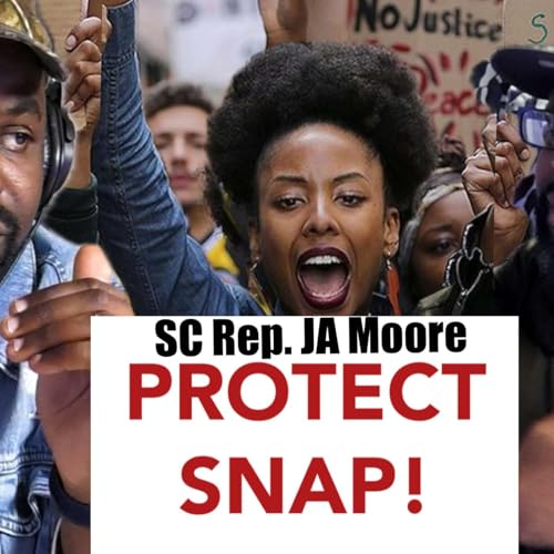 SNAP Benefits Ending, Trump Low IQ Comments, SC Rep. JA Moore cover art