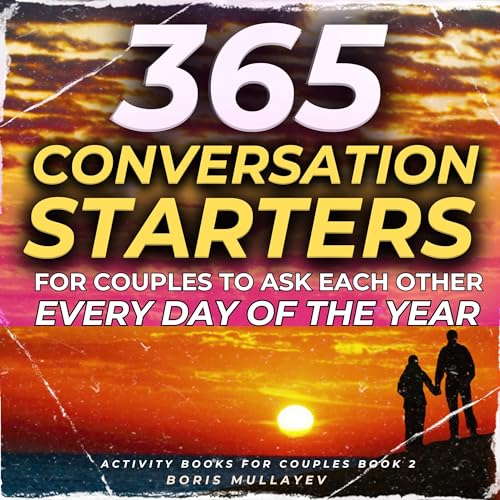 Audiobook: 365 Conversation Starters for Couples to Ask Each Other Every Day of the Year by Boris Mullayev episode artwork