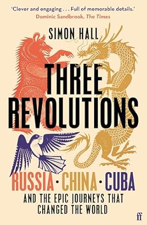 Book cover Three Revolutions: Russia, China, Cuba and the Epic Journeys that Changed the World