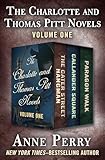 The Charlotte and Thomas Pitt Novels Volume One: The Cater Street Hangman, Callander Square, and Paragon Walk