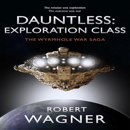 Dauntless: Exploration Class Audiolivro Por Robert Wagner capa