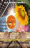  El Sol Como Fuente de Energia Aleternativa. : La energía solar, es energía renovable. fotovoltaico para Todos... Conocimientos basicos...