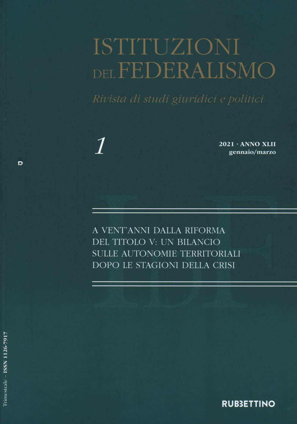 Istituzioni Del Federalismo. Rivista Di Studi Giuridici E Politici. A Vent'anni Dalla Riforma Del Titolo V: Un Bilancio Sulle Autonomie Territoriali Dopo Le Stagioni Della Crisi (2021) (Vol. 1) - 4