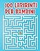 100 Labirinti per bambini: Libro di attività labirinto - 100 Labirinti