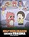 Help Your Dragon Cope with Trauma: A Cute Children Story to Help Kids Understand and Overcome Traumatic Events. (My Dragon Books)