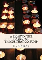 A Light in the Darkness: Things That Go Bump 1475084714 Book Cover