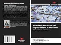 Microplastic Production and Trophic Transfer of Phthalates: Challenges, Mechanisms and Perspectives 363977163X Book Cover