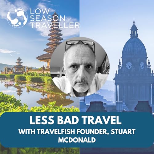 "Less Bad Travel" - with Travelfish Founder, Stuart McDonald cover art