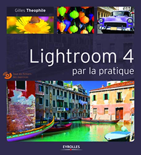 Lightroom 4 par la pratique. Tous les fichiers des exercices.