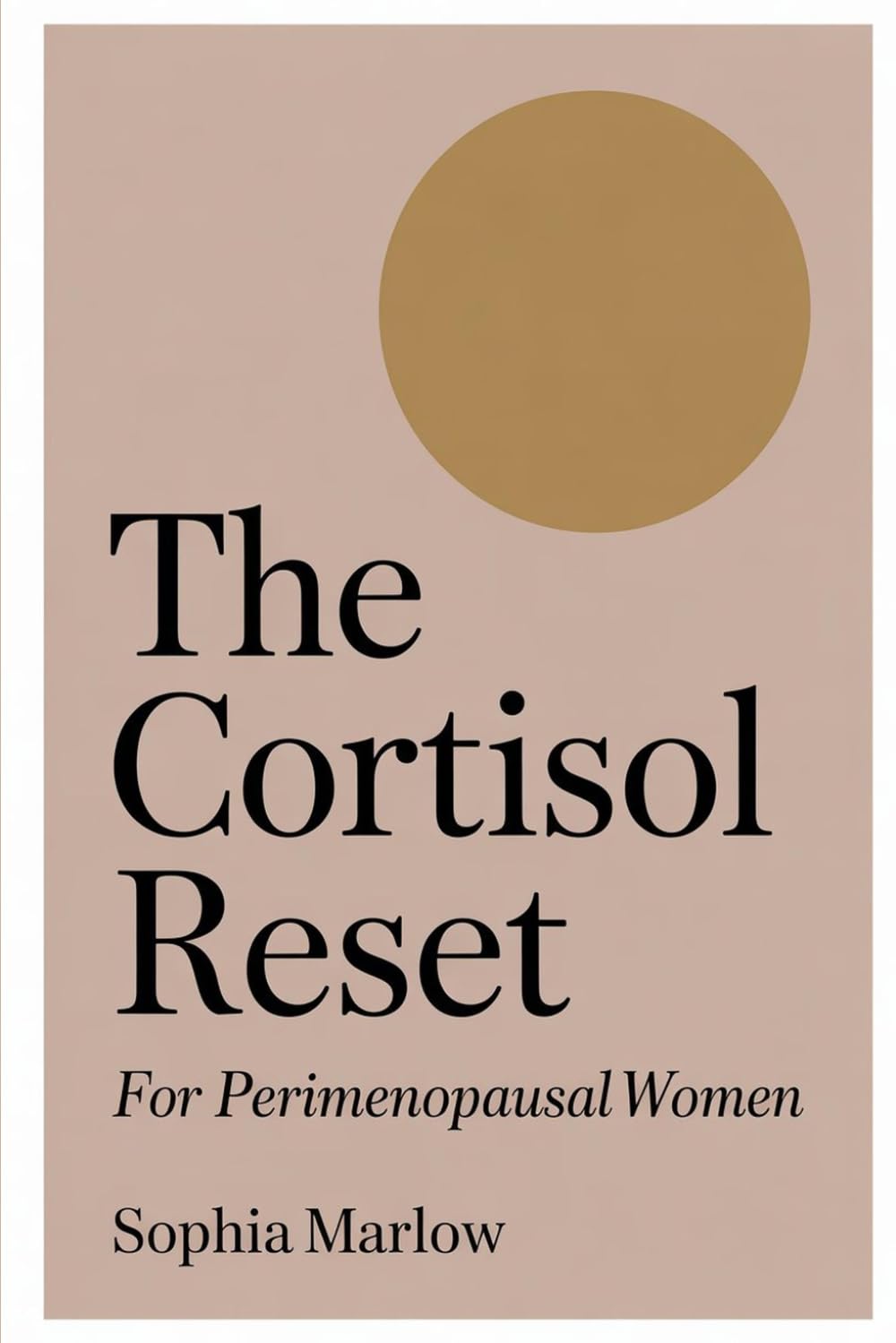 The Cortisol Reset for Perimenopausal Women: A 30-Day Vagus Nerve Plan to Calm Hormonal Anxiety, End 3 AM Wake-Ups, and Lower Cortisol for Women Over 40