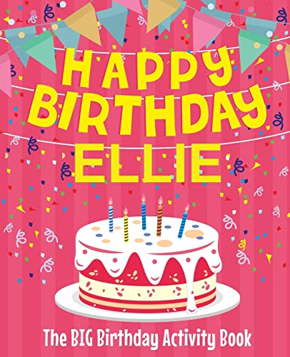 Happy Birthday Ellie - The Big Birthday Activity Book: (Personalized Children's Activity Book)