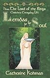 Lembas for the Soul: How the Lord of the Rings Enriches Everyday Life - Catherine Kohman 